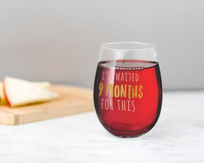 "I've Waited 9 Months for This" Wine Glass
