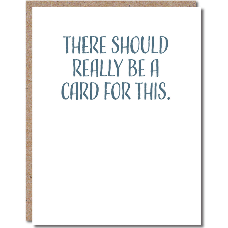 “There Should Really Be A Card For This” Any Occasion Card