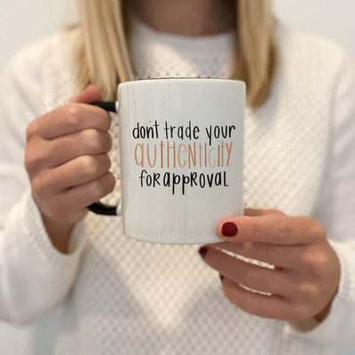 “Don’t Trade Your Authenticity For Approval” Mug